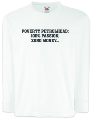 Poverty Petrolhead Kinder Langarm T-Shirt Race Racing car Racer Addiction Fun
