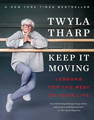Keep It Moving: Lessons for the Rest of Your Life... - Tharp, Twyla