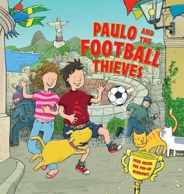 Paulo and the Football Thieves: Peek Inside the Pop-up Windows! by Taylor Dereen