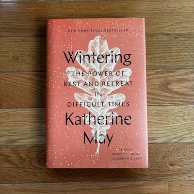 Wintering: The Power of Rest and - Hardcover, by May Katherine - LIKE NEW 