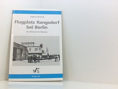 Flugplatz Rangsdorf bei Berlin. Von Rühmann bis Morosow von Rühmann bis Morosow 