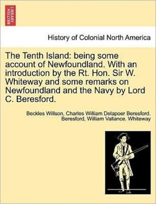 Willson - Tenth Island  being some account of Newfoundland. With an in - X555z