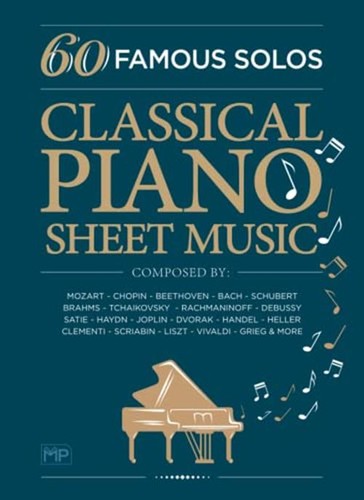 Classical Piano Sheet Music | 60 Famous Solos | Composed By: Mozart, Chopin, 