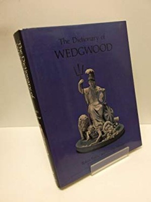 The Dictionary of Wedgwood by George Savage and Robin Reilly 