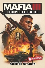 Mafia III Complete Guide (Latest Update): Walkthrough, Endings, Collectibles, We