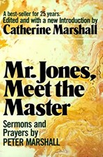 Mr. Jones, Meet the Master : Sermons and Prayers by Peter Marshal