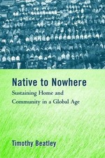 Native to Nowhere: Sustaining Home And Community In A Global Age by Beatley