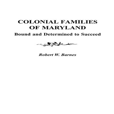 Colonial Families of Maryland Bound and Determined to Succeed Rob