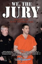WE, THE JURY: DECIDING THE SCOTT PETERSON CASE By Greg Beratlis & Tom Marino