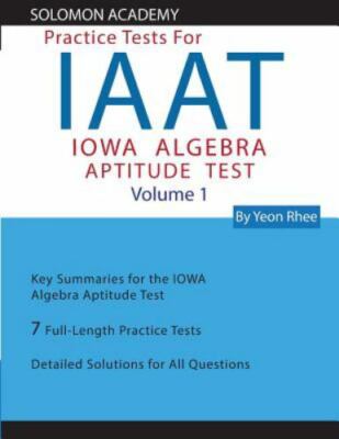 Solomon Academy's IAAT Practice Tests : Practice Tests for IOWA Algebra Aptitude