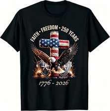 Faith Freedom 250 Years 250th Anniversary USA Independence T-Shirt