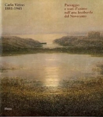 Carlo Vittori 1881-1943 Landschaft Stimmungen in der lombardischen Kunst des 20. Jahrhunderts