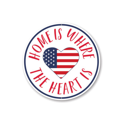 Home is Where The Heart is, American Flag Heart Aluminum Sign