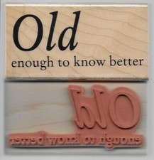 RUBBER STAMPEDE rubber stamp OLD ENOUGH TO KNOW BETTER