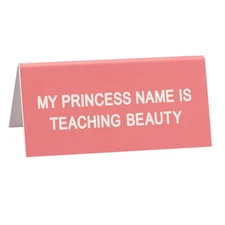 Say What Desk Sign Small: Teaching Beauty 9cm