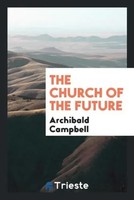 Archibald Campbell | The Church Of The Future | Taschenbuch | Englisch (2017)