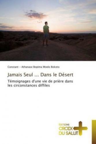 Thumbnail - Jamais Seul ... Dans Le Désert Témoignage D'une Vie De Prière Dans Les