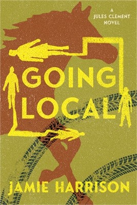 Going Local: A Jules Clement Novel (Paperback or Softback)