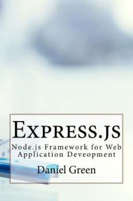 Express.js : Node.js Framework for Web Application Deveopment, Paperback by G...
