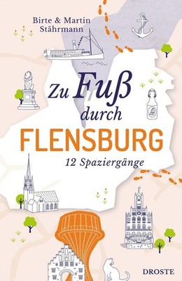 Zu Fuß durch Flensburg ~ Birte Stährmann ~  9783770027071