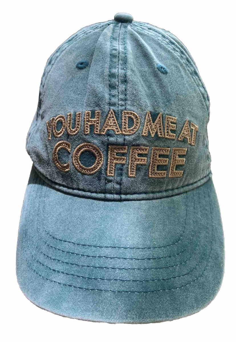 YOU HAD ME AT COFFEE One Size Adjustable STRAPBACK Baseball Cap