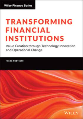 Transforming Financial Institutions: Value Creation through Technology: New