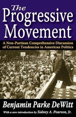 The Progressive Movement: A Non-Partisan Comprehensive Discussion of Current Ten