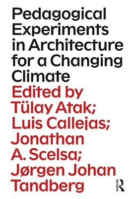Pedagogical Experiments in Architecture for a Changing Climate - 9781032398105