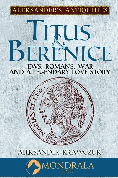 Titus And Berenice Jews, Romans, War, And A Legendary Love Story Krawczuk Buch-image