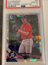 2018 BOWMAN CHROME ATOMIC REFRACTOR MIKE SOROKA PSA 10