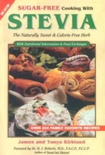 Sugar-Free Cooking With Stevia: The Naturally Sweet & Calorie-Free H - VERY GOOD