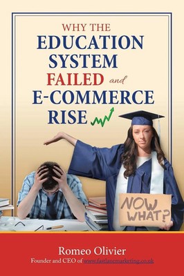 Romeo Olivier | Why the Education System Failed and E-Commerce Rise | Buch