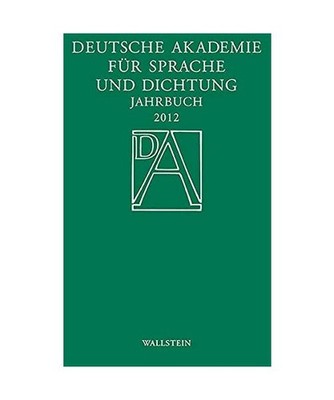 Jahrbuch der Deutschen Akademie für Sprache und Dichtung Darmstadt 2012