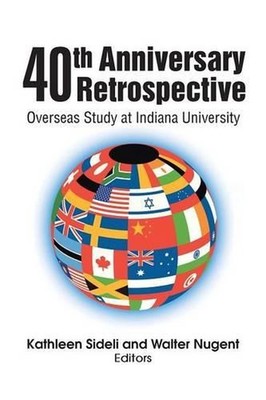 40th Anniversary Retrospective: Overseas Study at Indiana University by Kathleen