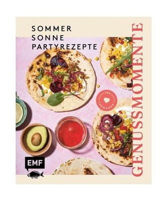 Genussmomente: Sommer, Sonne, Partyrezepte für Teenager: Schnelle und einfache 