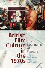 British Film Culture in the 1970s: The Boundaries of Pleasure by Sue Harper (Eng