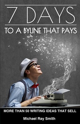 7 Days to a Byline That Pays | Michael Ray Smith | Taschenbuch | Englisch | 2022