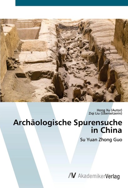 ArchäOlogische Spurensuche In China Su Yuan Zhong Guo Hong Xu (U. A.) Buch 2024-image