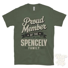 PROUD MEMBER OF THE SPENCELY FAMILY T-SHIRT surname last name heritage ancestry