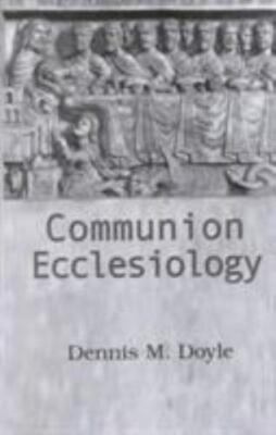 Communion Ecclesiology: Vision and Versions - 9781570753275, Doyle, paperback