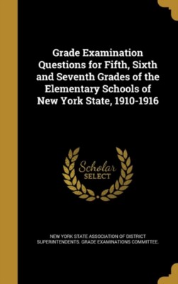 New York state assoc - Grade Examination Questions for Fifth Sixth an - X555z