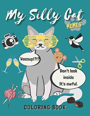 My Silly Cat Memes Coloring Book: A Hilarious Cat Meme and Jokes Coloring ...