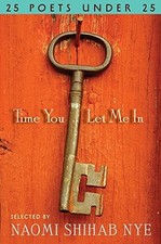 TIME YOU LET ME IN: 25 POETS UNDER 25 By Naomi Shihab Nye - Hardcover BRAND NEW