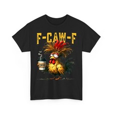 Funny F-Caw-F Chicken Shirt, FCAWF Chicken Coffee Lovers Unisex T-Shirt