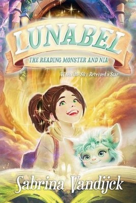 Lunabel The Reading Monster and Nia - When the Sky Received a Star: A magical fa