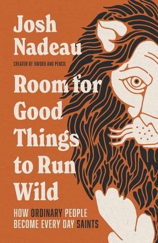 Room for Good Things to Run Wild by Josh Nadeau - 9781400341054