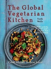 The Global Vegetarian Kitchen: Cook Global Source Local - Paperback - GOOD