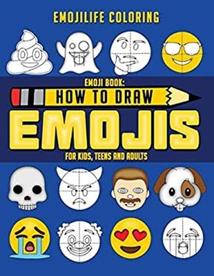 Emoji Book: How to Draw Emojis for Kids, Teens and Adults: Learn
