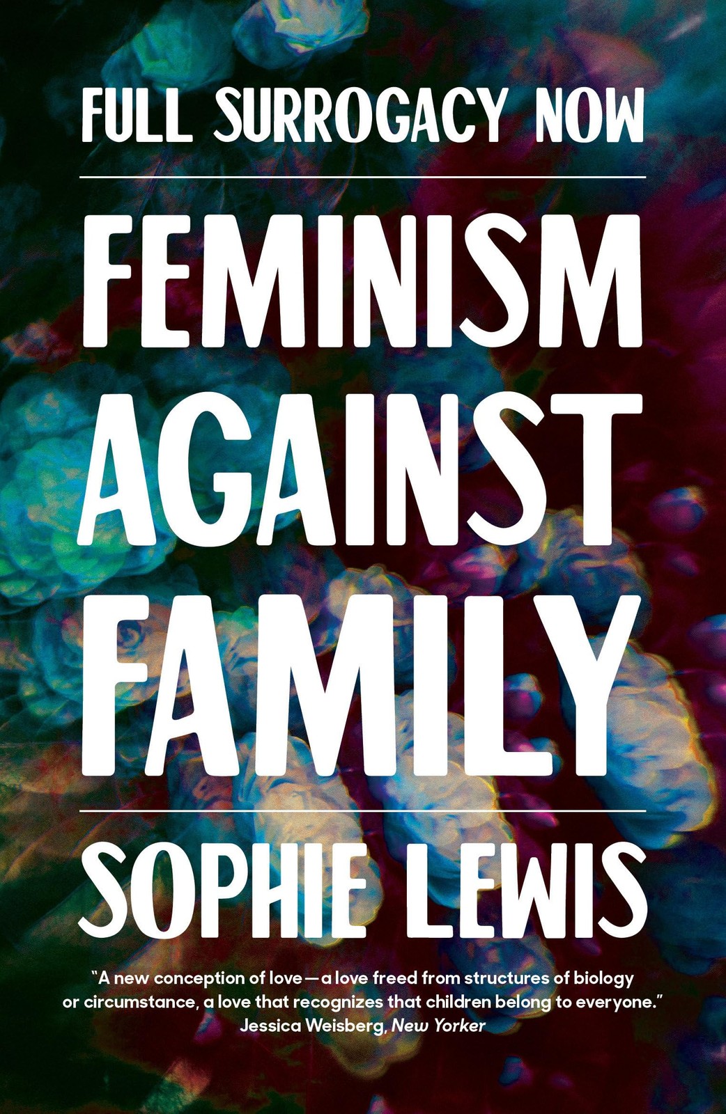 Full Surrogacy Now: Feminism Against Family. Lewis 9781786637307 New** - Image 3