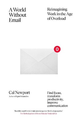 A World Without Email: Find Focus and Transform the W by Newport, Cal 0241341418